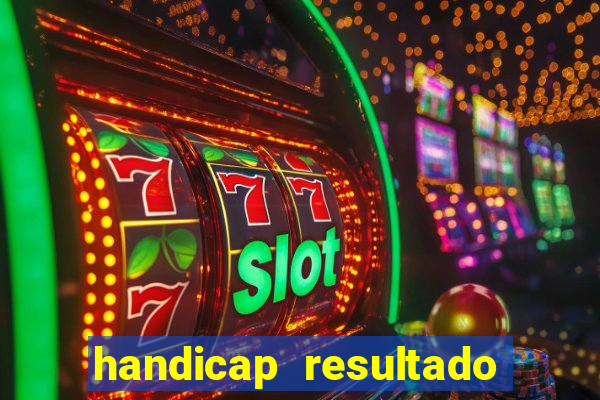 handicap resultado final 2